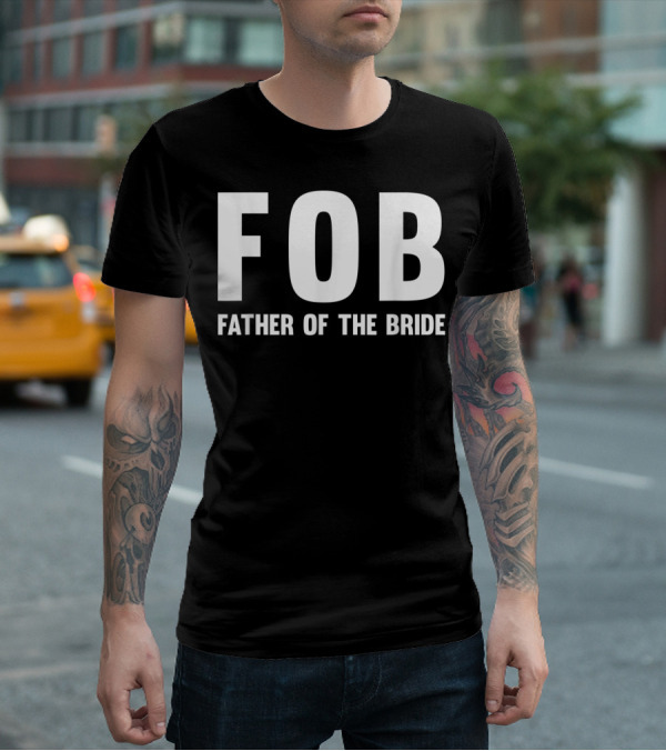 FOB Father Of The Bride Mens Fob T-Shirt