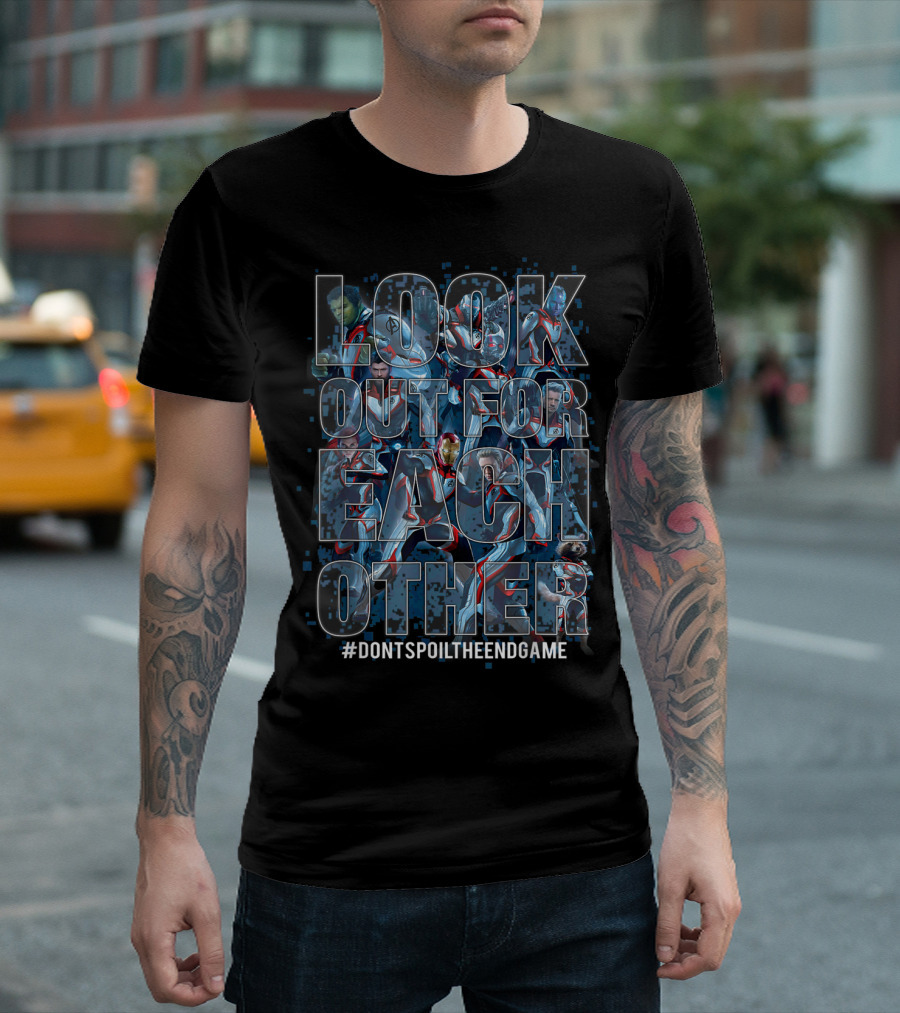 Look Out For Each Other Avengers Endgame #DontSpoilTheEndgame T-Shirt