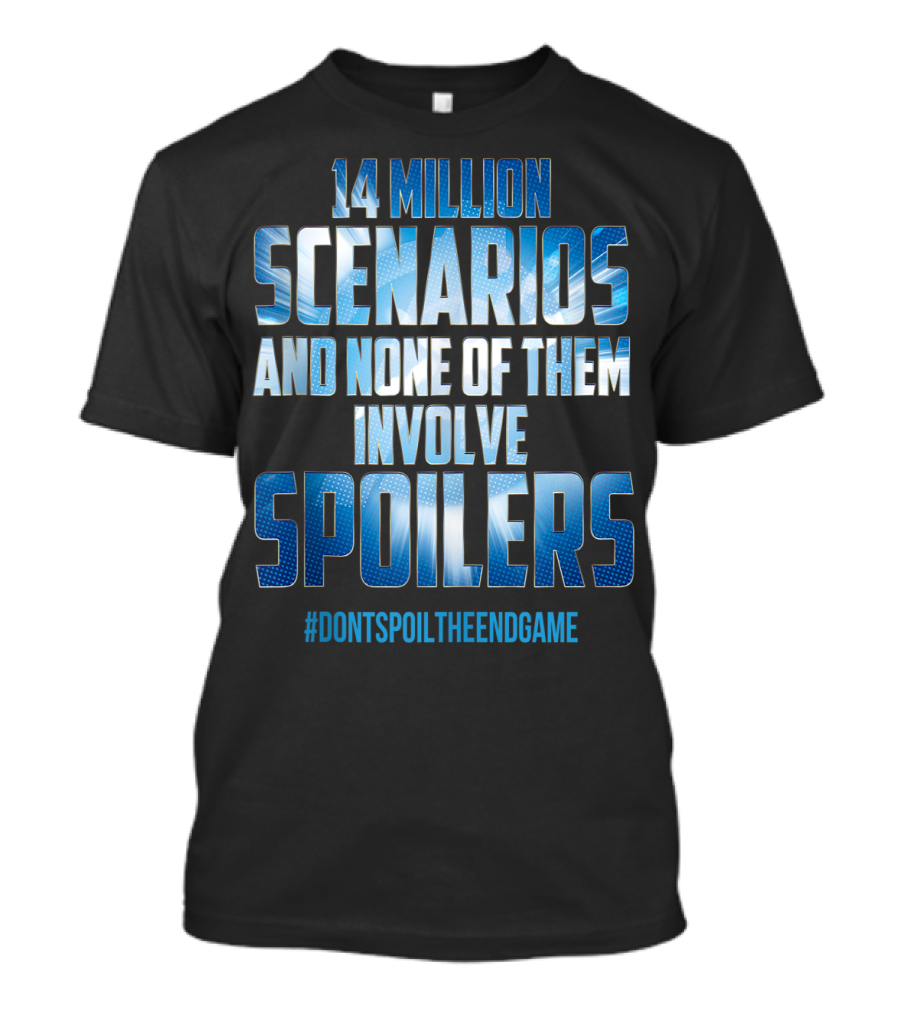 14 Million Scenarios And None Of Them Involve Spoilers #DontSpoilTheEndgame T-Shirt