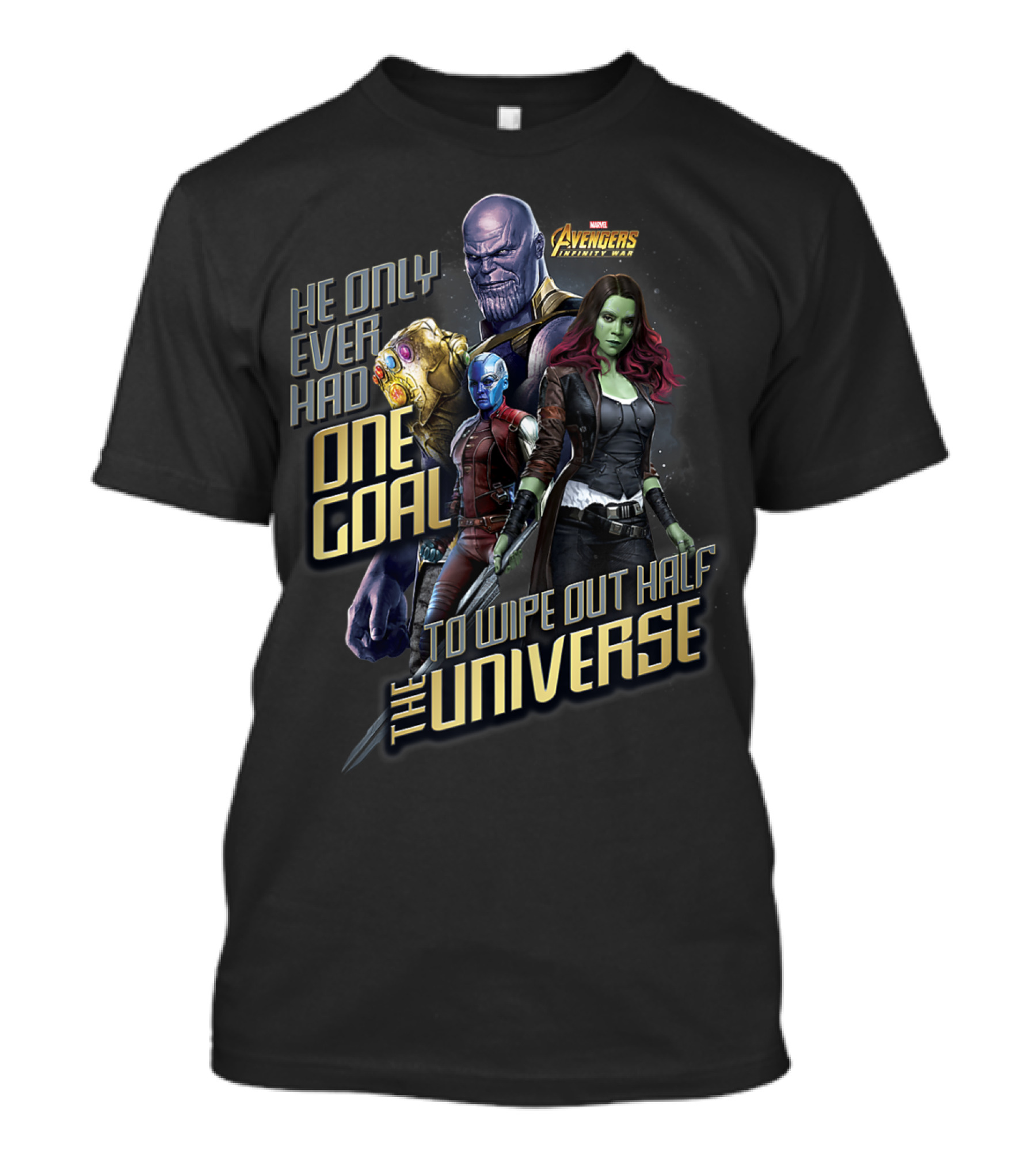 Marvel Avengers Infinity War He Only Ever Had One Goal To Wipe Out Half The Universe T-Shirt