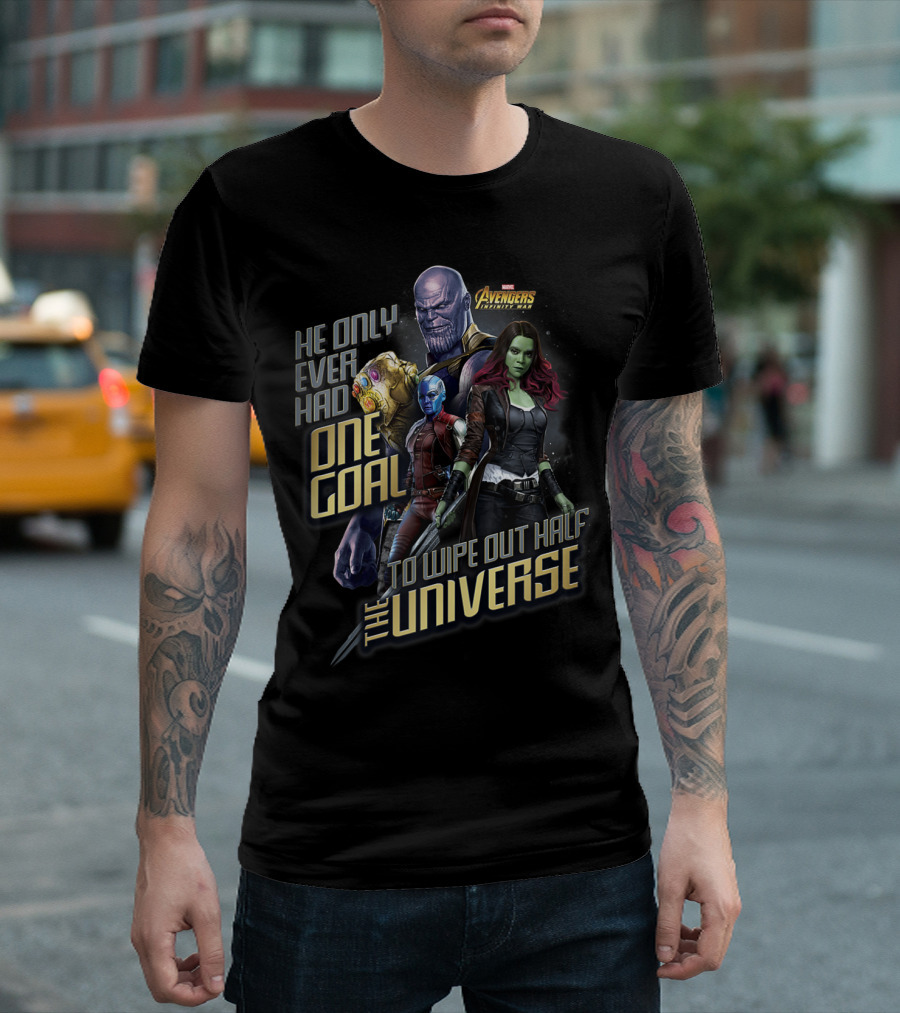 Marvel Avengers Infinity War He Only Ever Had One Goal To Wipe Out Half The Universe T-Shirt