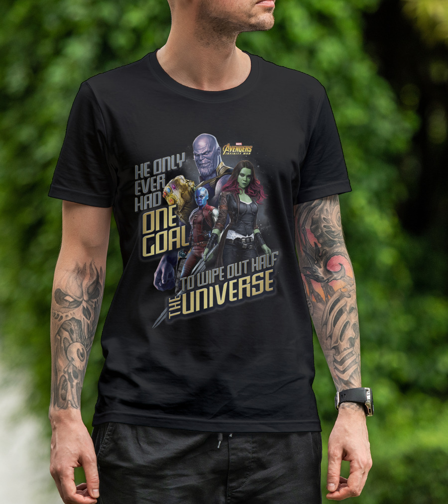 Marvel Avengers Infinity War He Only Ever Had One Goal To Wipe Out Half The Universe T-Shirt