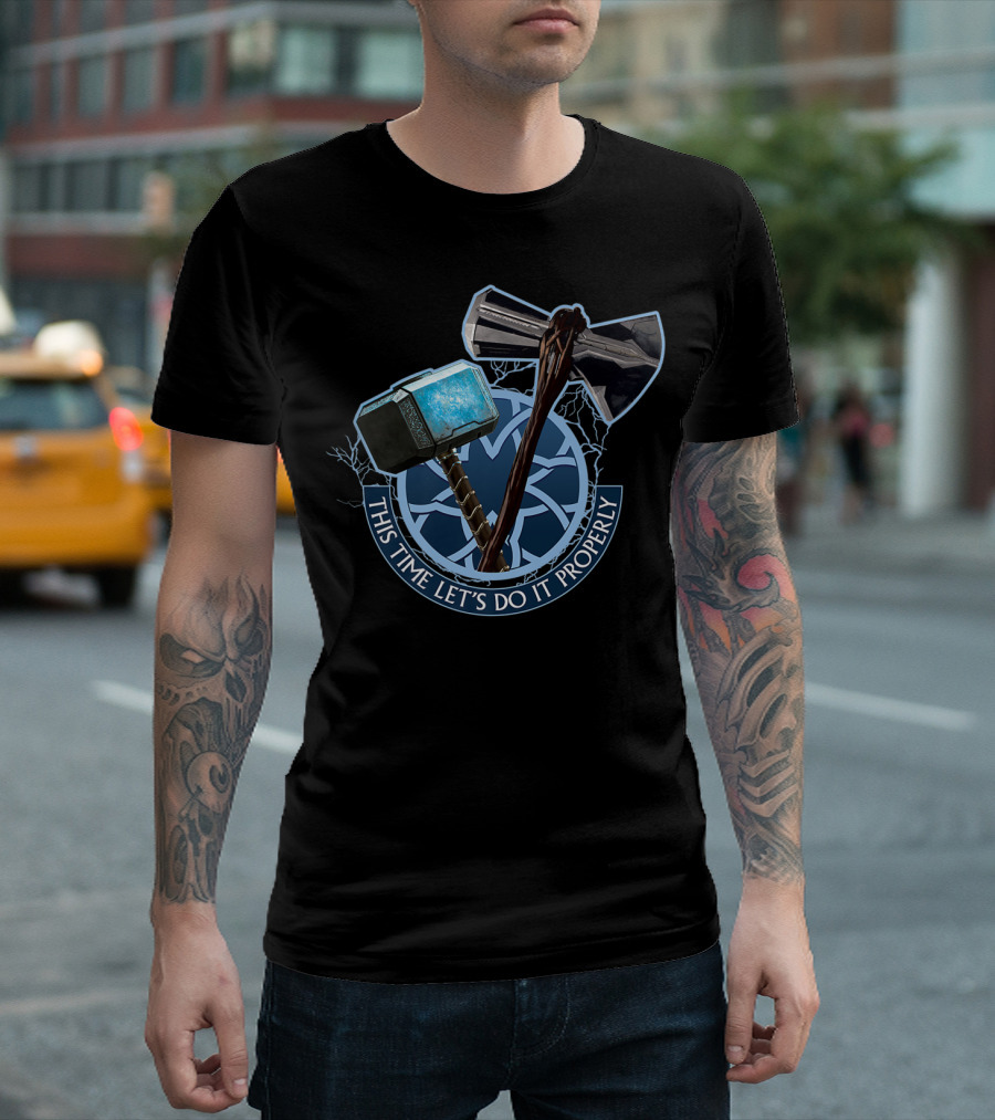 Marvel Avengers Endgame Mjolnir Stormbreaker This Time Let's Do It Properly T-Shirt