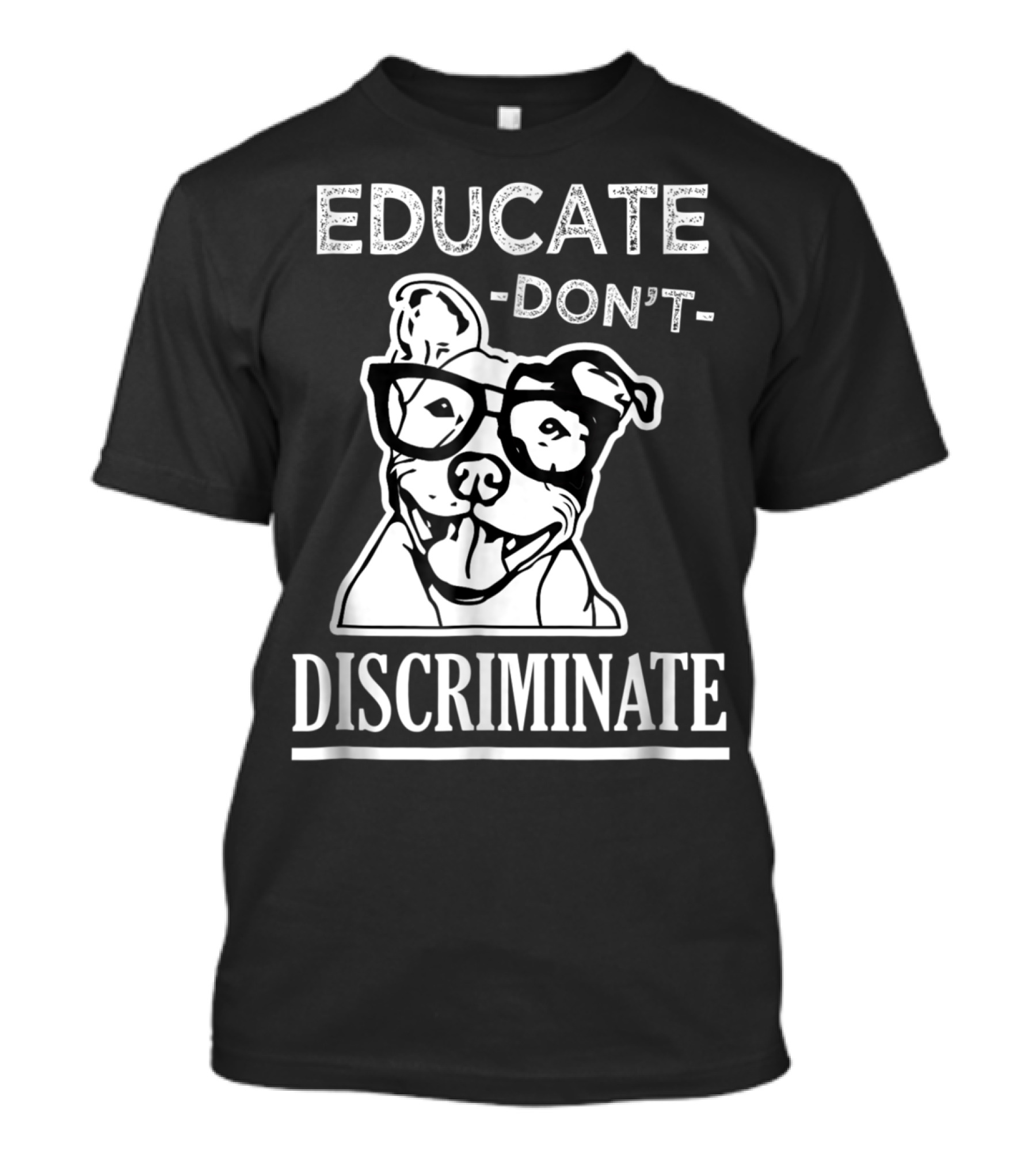 Educate Don't Discriminate Pitbull Awareness Advocate T-Shirt