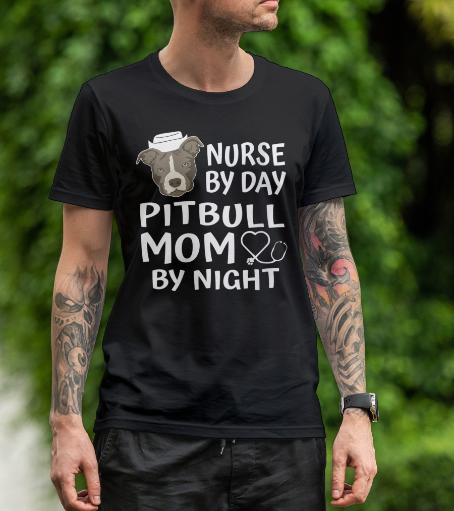 Nurse By Day Pitbull Mom By Night With Dog And Stethoscope T-Shirt