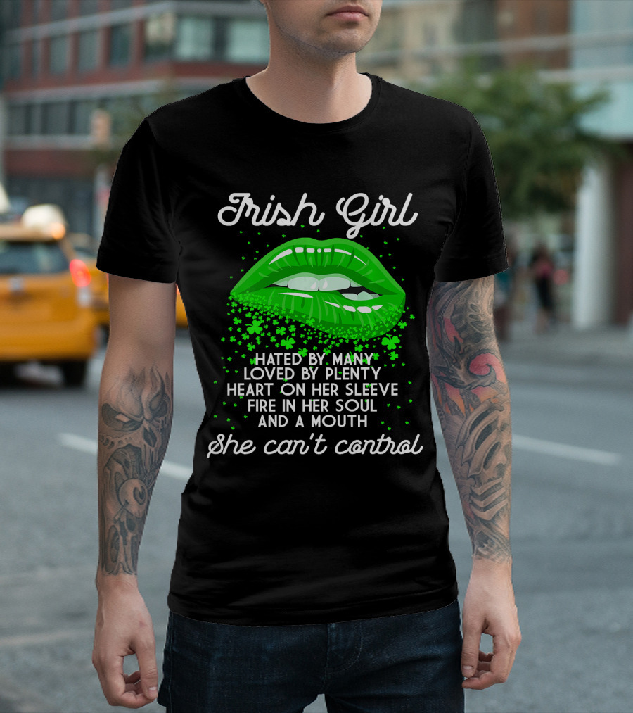 Irish Girl Hated By Many Loved By Plenty Heart On Her Sleeve St Patrick's Day T-Shirt