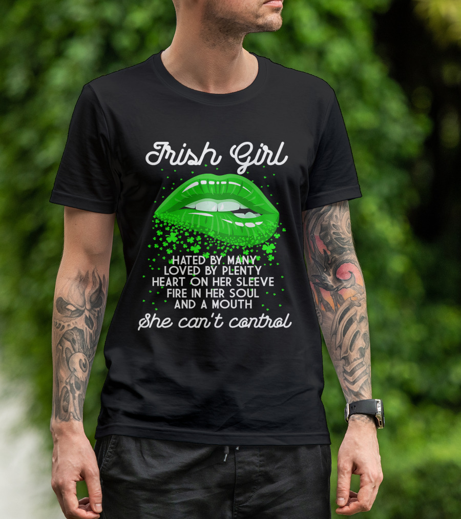 Irish Girl Hated By Many Loved By Plenty Heart On Her Sleeve St Patrick's Day T-Shirt