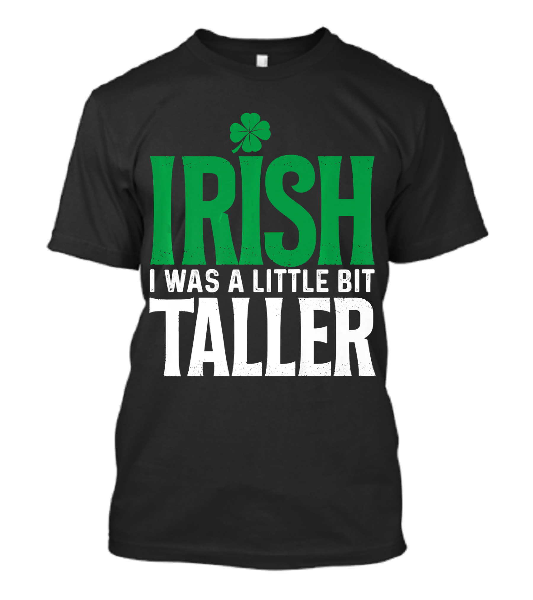 Irish I Was A Little Bit Taller Shamrock T-Shirt