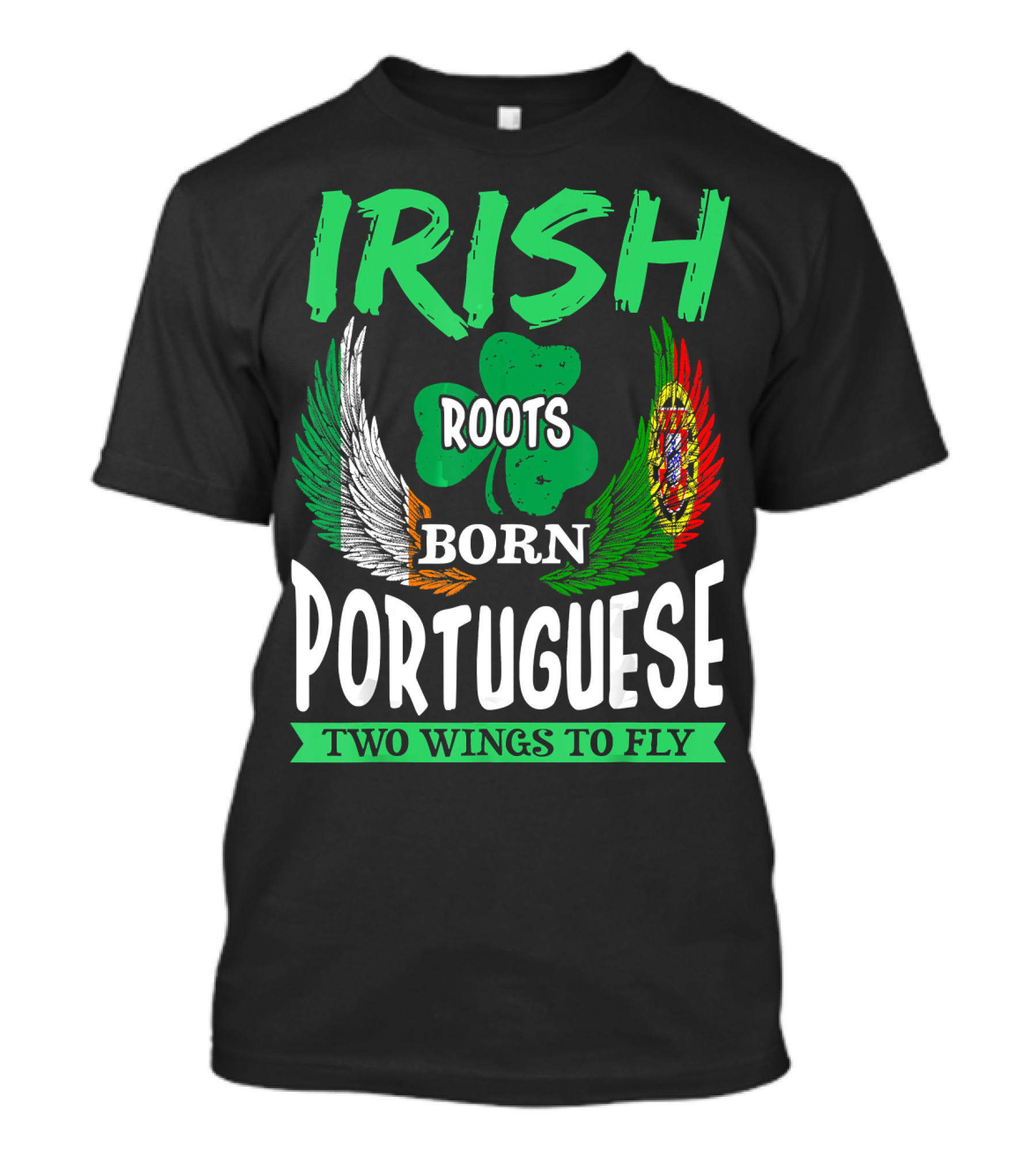 Irish Roots Born Portuguese Shamrock Two Wings To Fly T-Shirt
