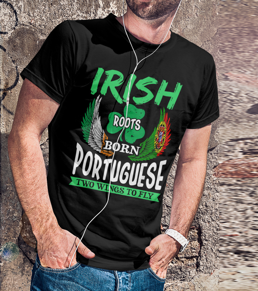 Irish Roots Born Portuguese Shamrock Two Wings To Fly T-Shirt
