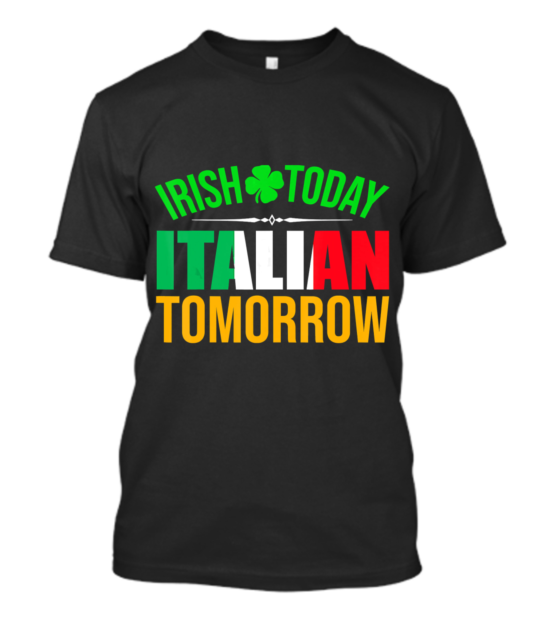 Irish Today Italian Tomorrow Shamrock Motif T-Shirt