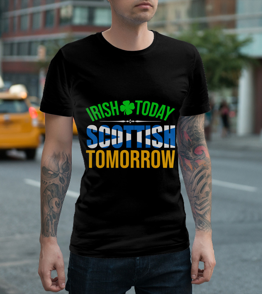 Irish Today Scottish Tomorrow Flag Clover T-Shirt