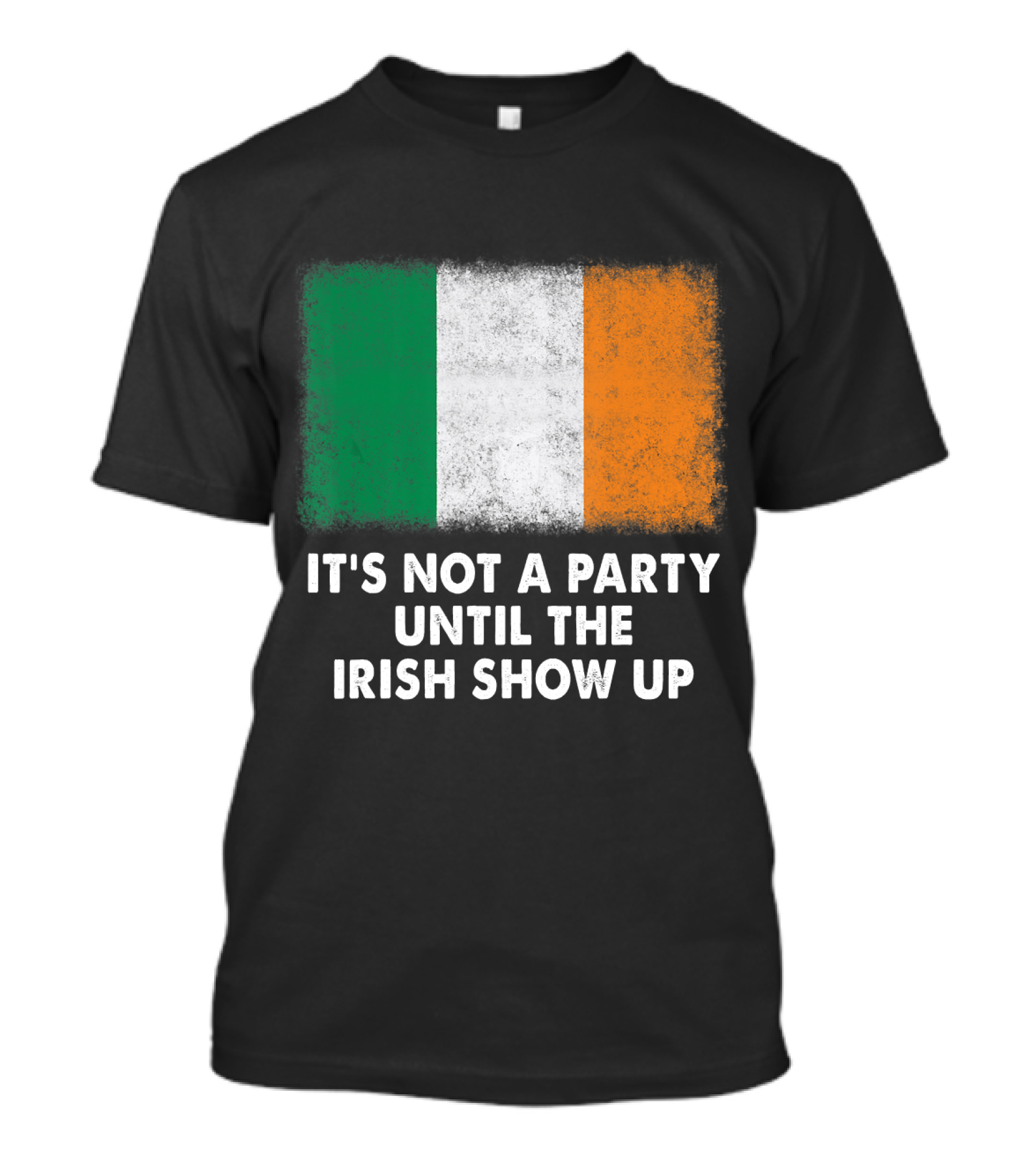 It's Not A Party Until The Irish Show Up Flag Print T-Shirt