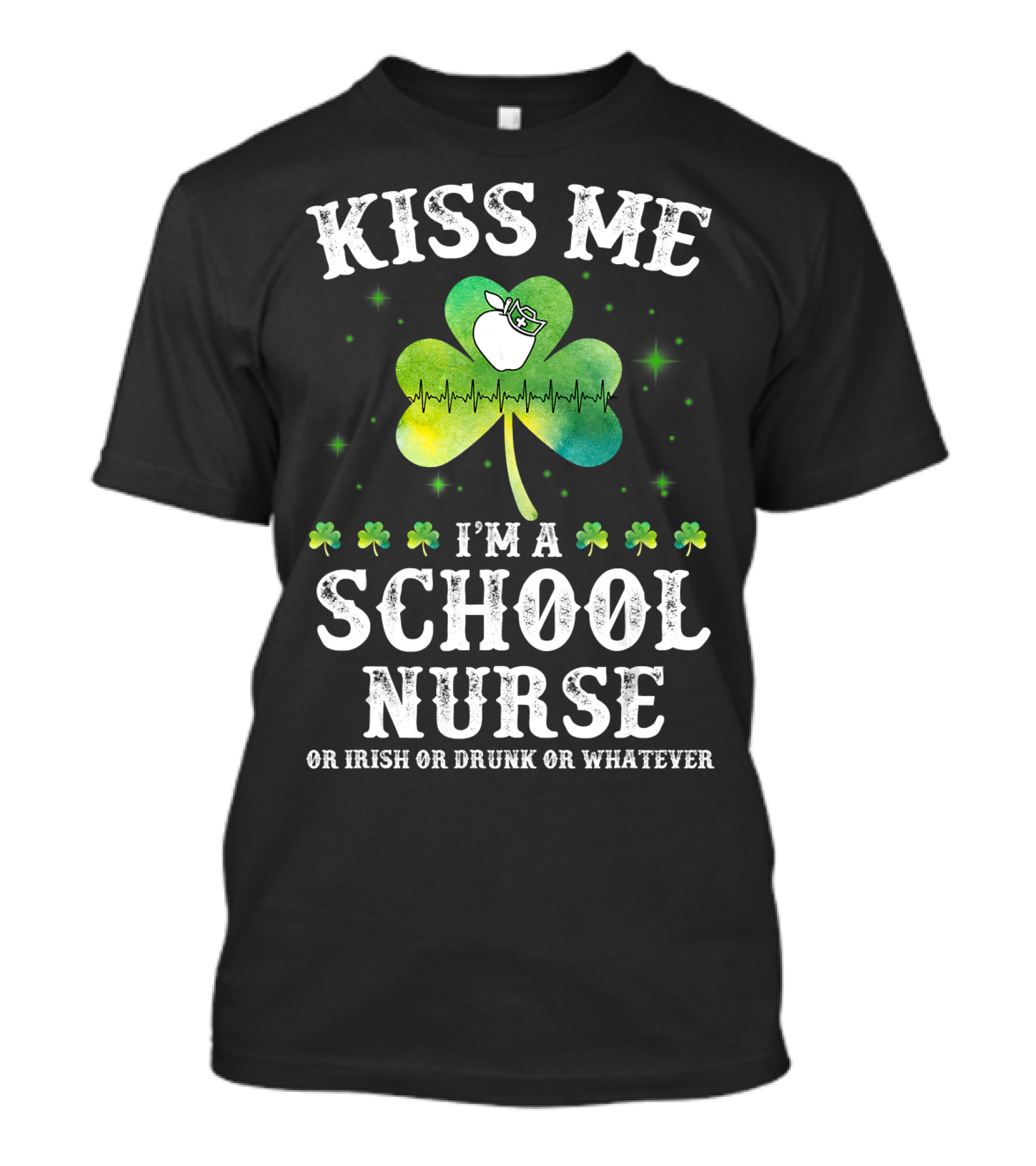 Kiss Me I'm A School Nurse Or Irish Or Drunk Or Whatever Shamrock Heartbeat T-Shirt