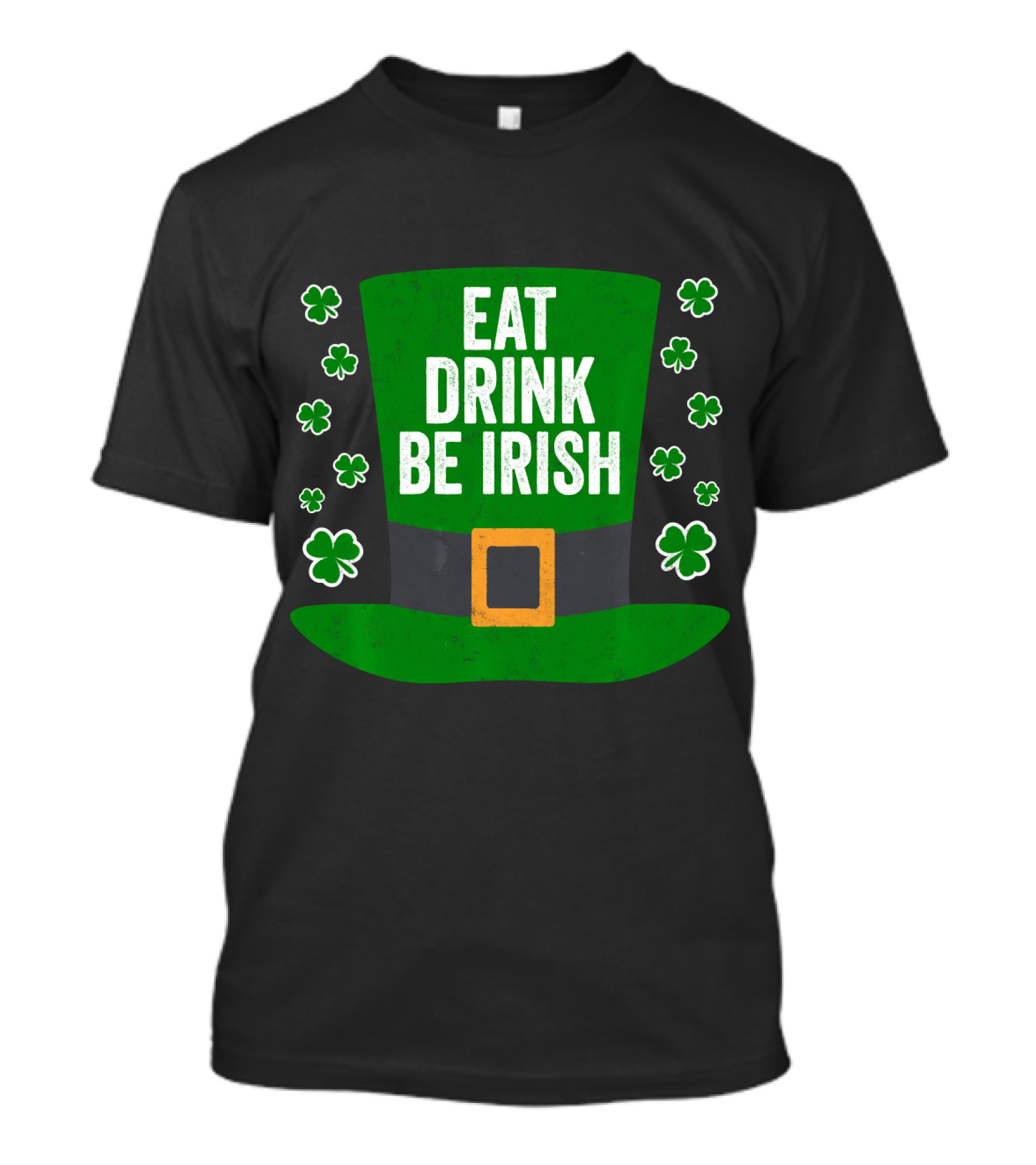 Saint Patricks Day Funny Eat Drink Be Irish Leprechaun Hat Shamrocks T-Shirt