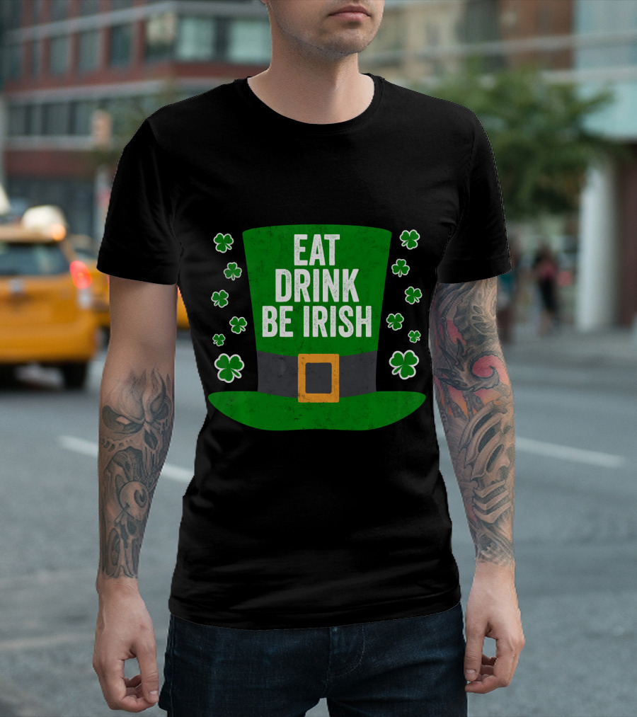 Saint Patricks Day Funny Eat Drink Be Irish Leprechaun Hat Shamrocks T-Shirt