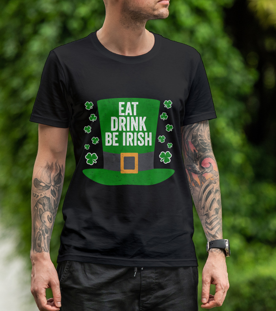 Saint Patricks Day Funny Eat Drink Be Irish Leprechaun Hat Shamrocks T-Shirt