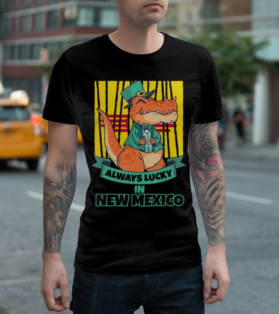 Always Lucky in New Mexico New Mexican Irish Rex T-Shirt