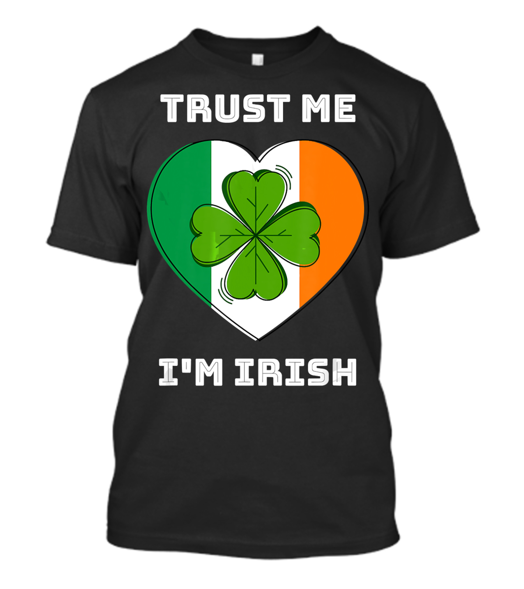 Trust Me I'm Irish Clover Heart Saint Patrick's Day T-Shirt