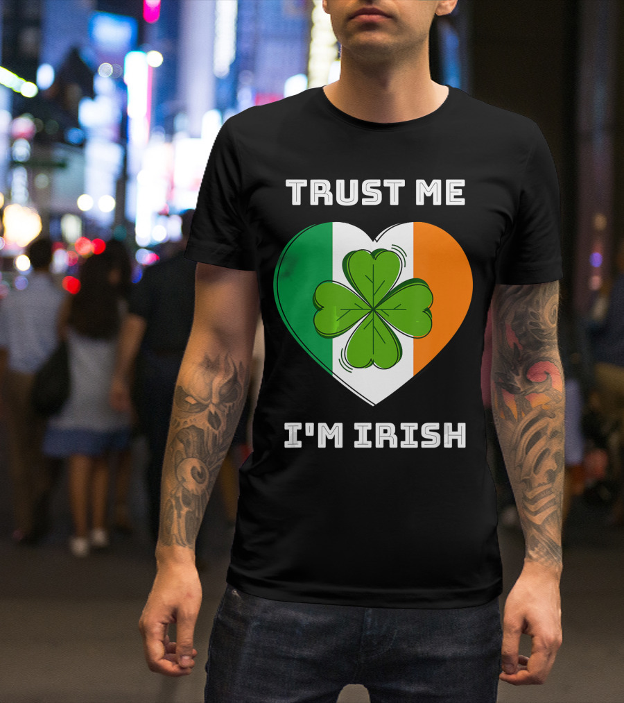 Trust Me I'm Irish Clover Heart Saint Patrick's Day T-Shirt