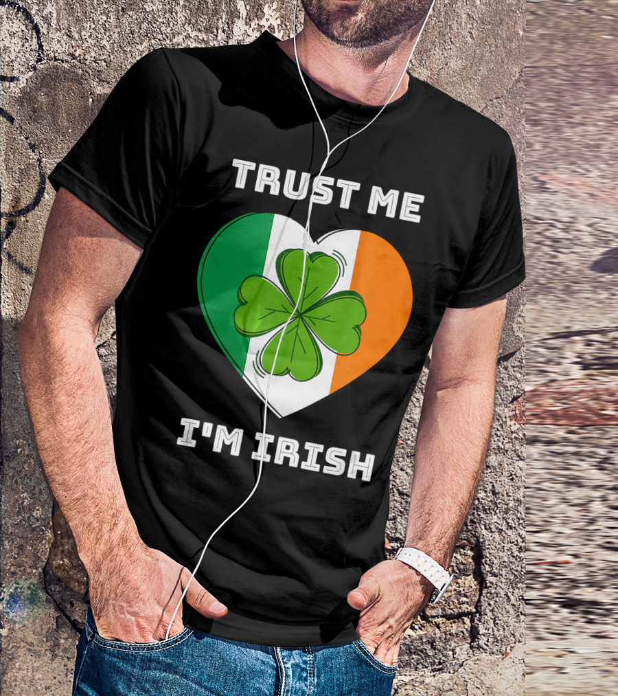 Trust Me I'm Irish Clover Heart Saint Patrick's Day T-Shirt