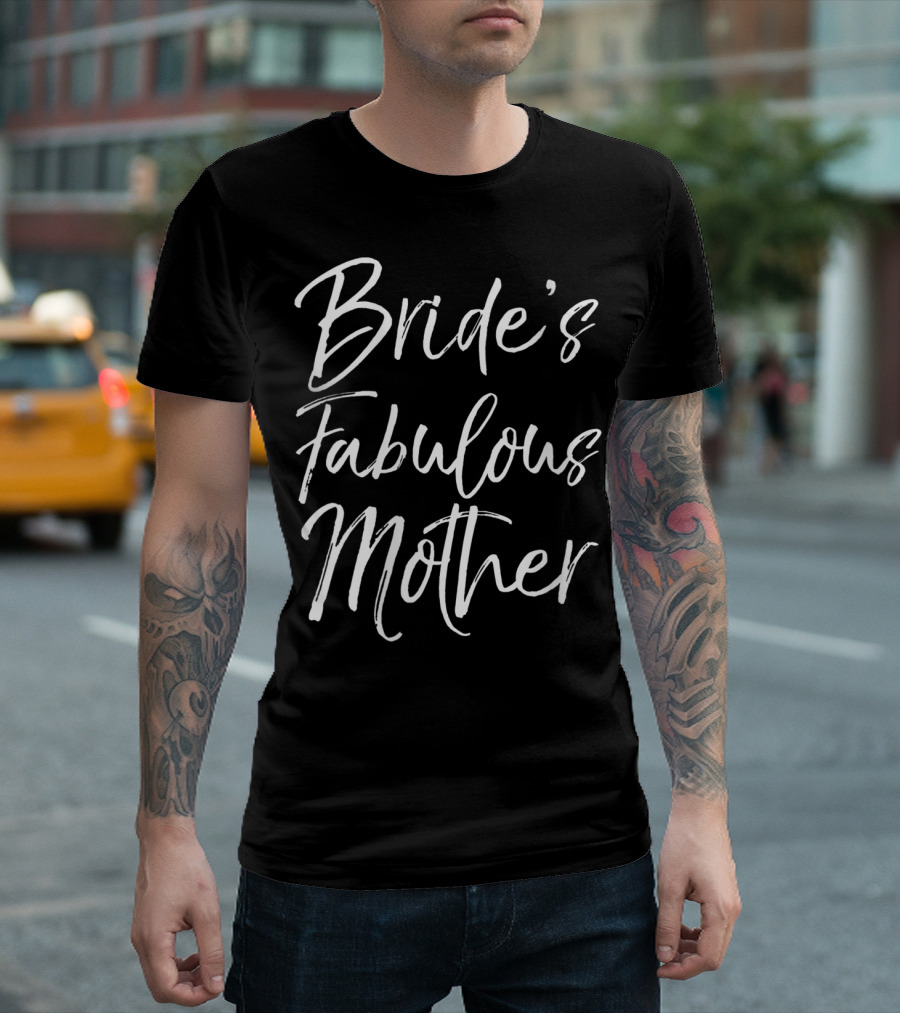 Bride's Fabulous Mother Matching Family Bridal Party T-Shirt