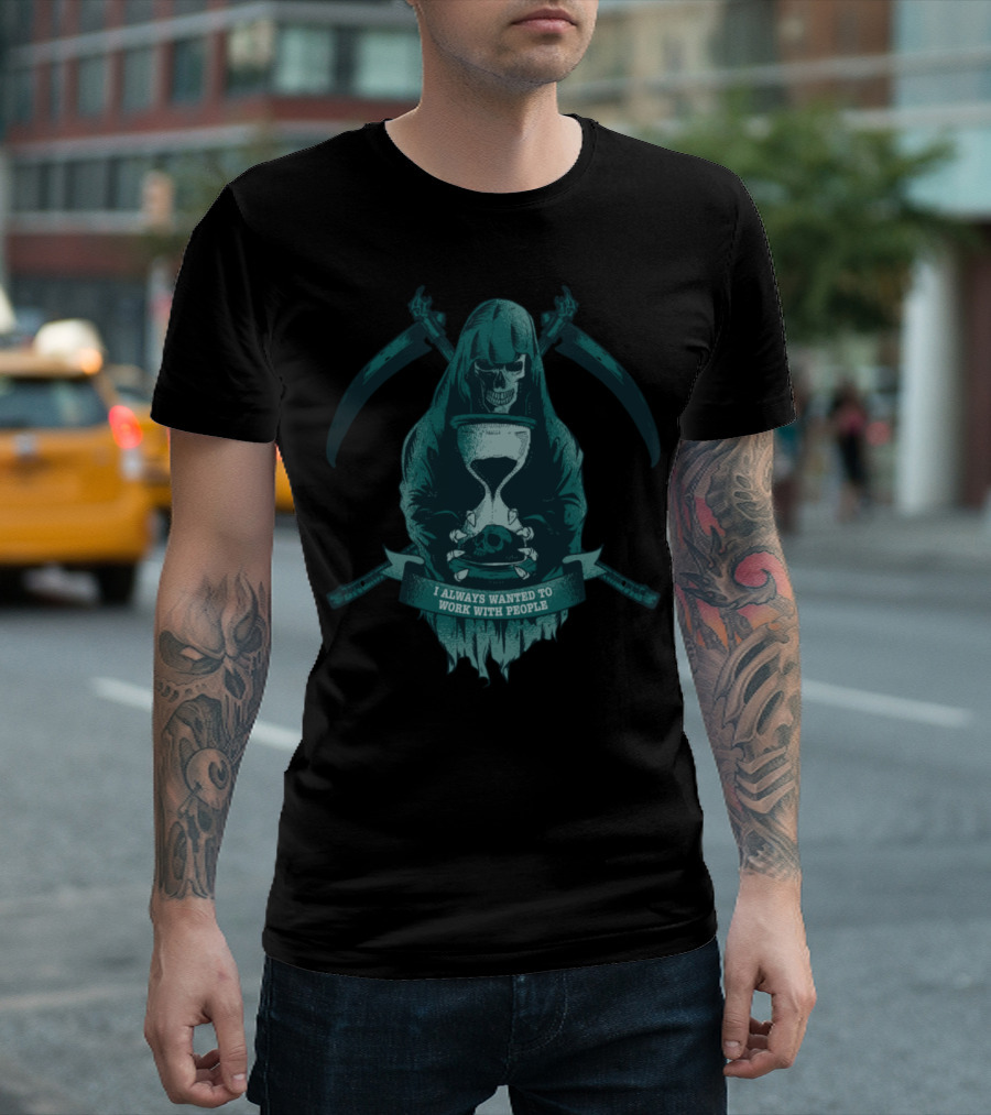 Grim Reaper I Always Wanted to Work with People Death Time Running Work T-Shirt