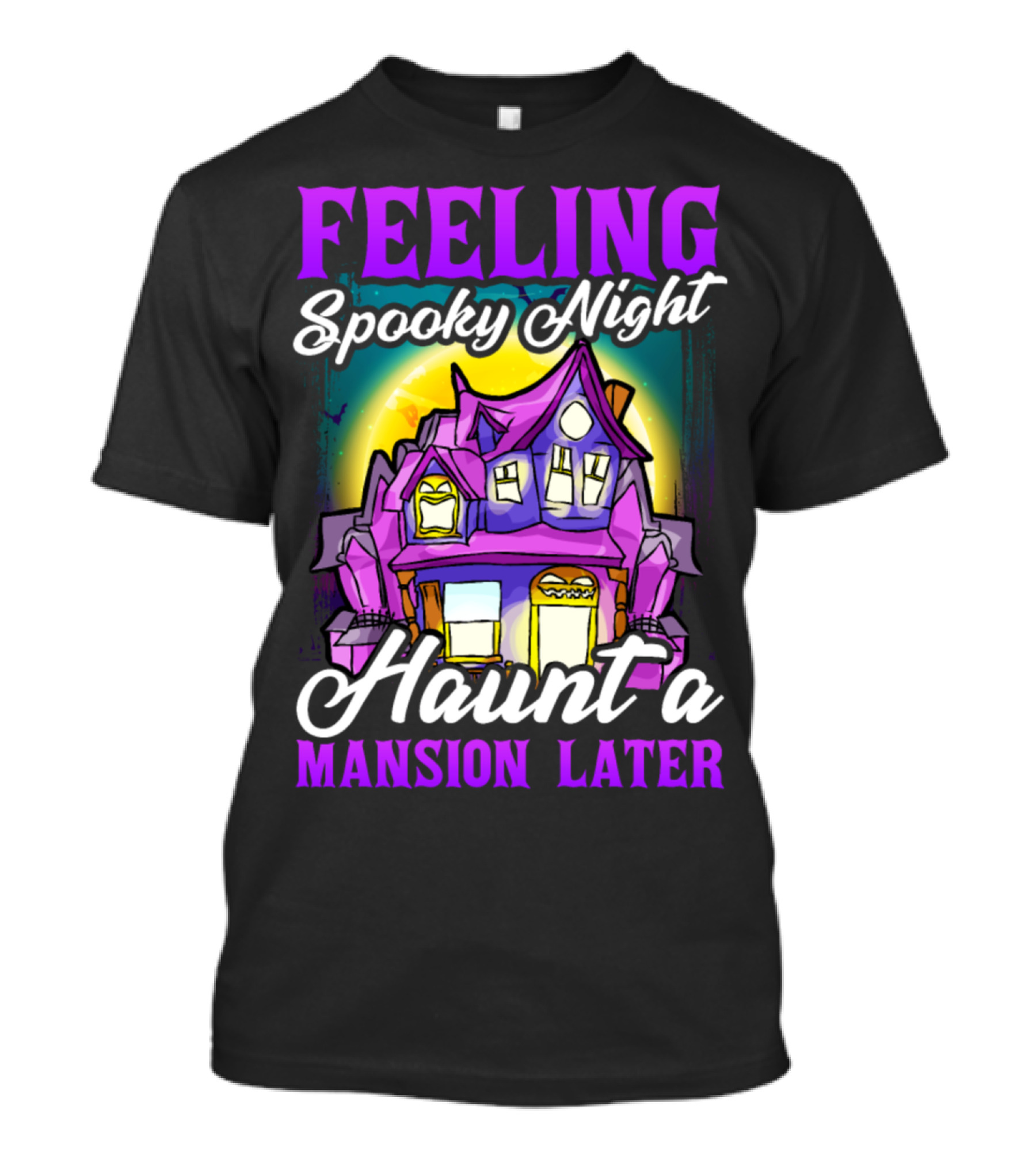 Feeling Spooky Night Haunt A Mansion Later T-Shirt