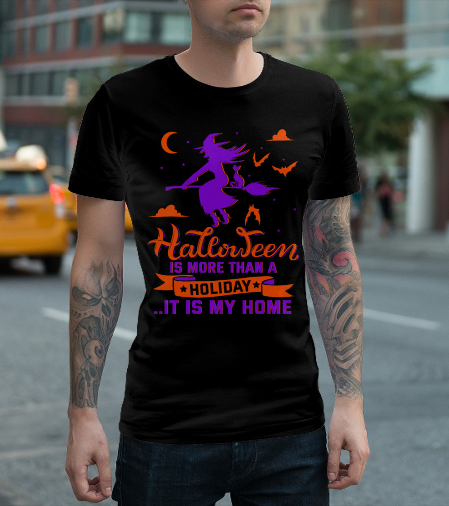 Halloween Is More Than a Holiday It Is My Home Witch Moon Bats T-Shirt
