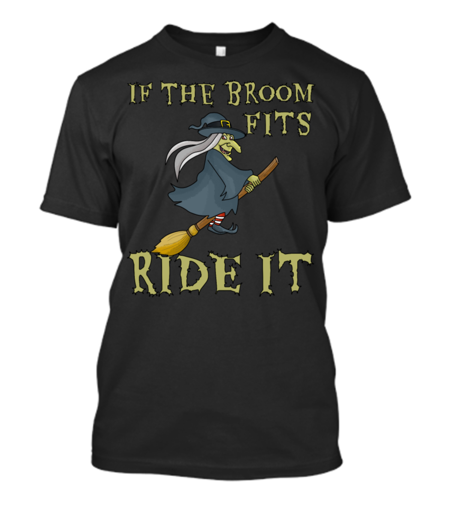 Halloween Witch Pun Joke If The Broom Fits Ride It T-Shirt