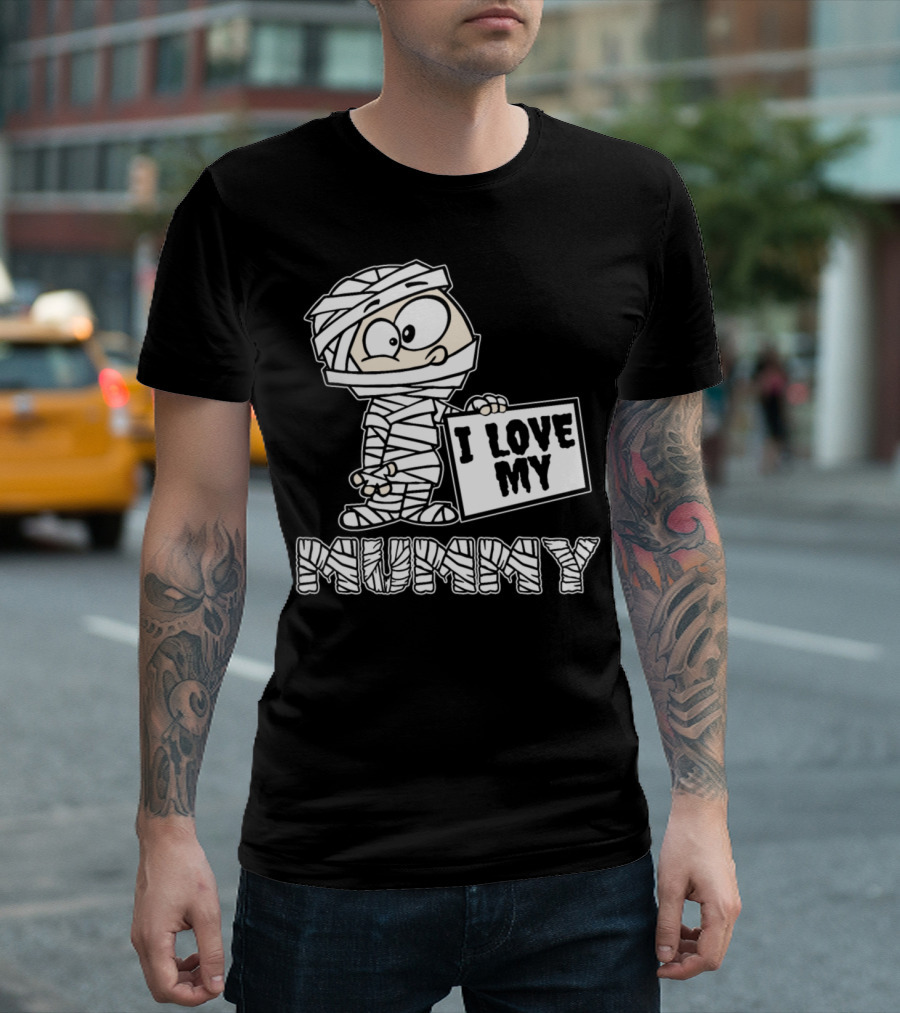 I Love My Mummy Mummy Wrapped Figure With Sign T-Shirt