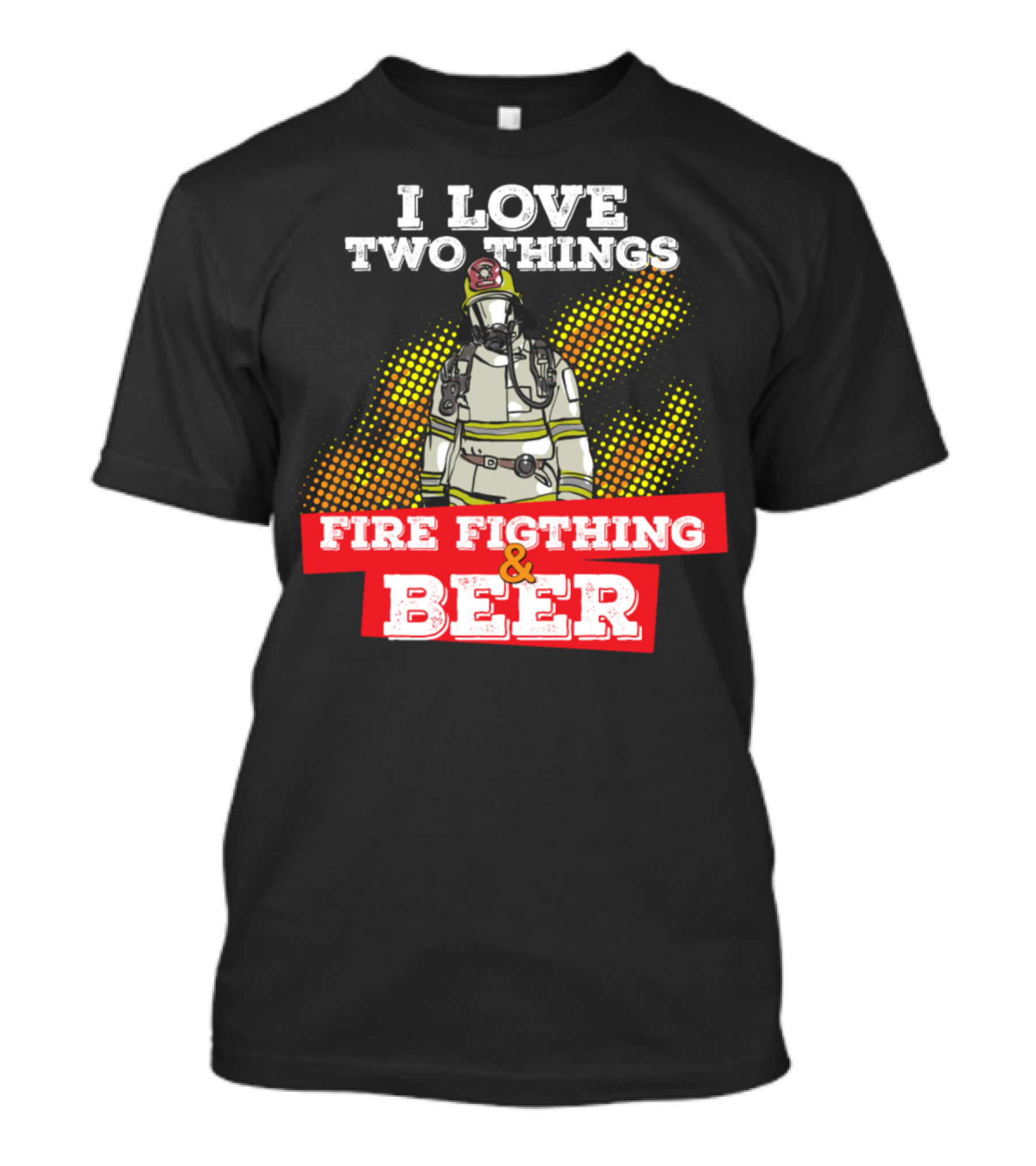 I Love Two Things Fire Fighting And Beer Firefighter T-Shirt