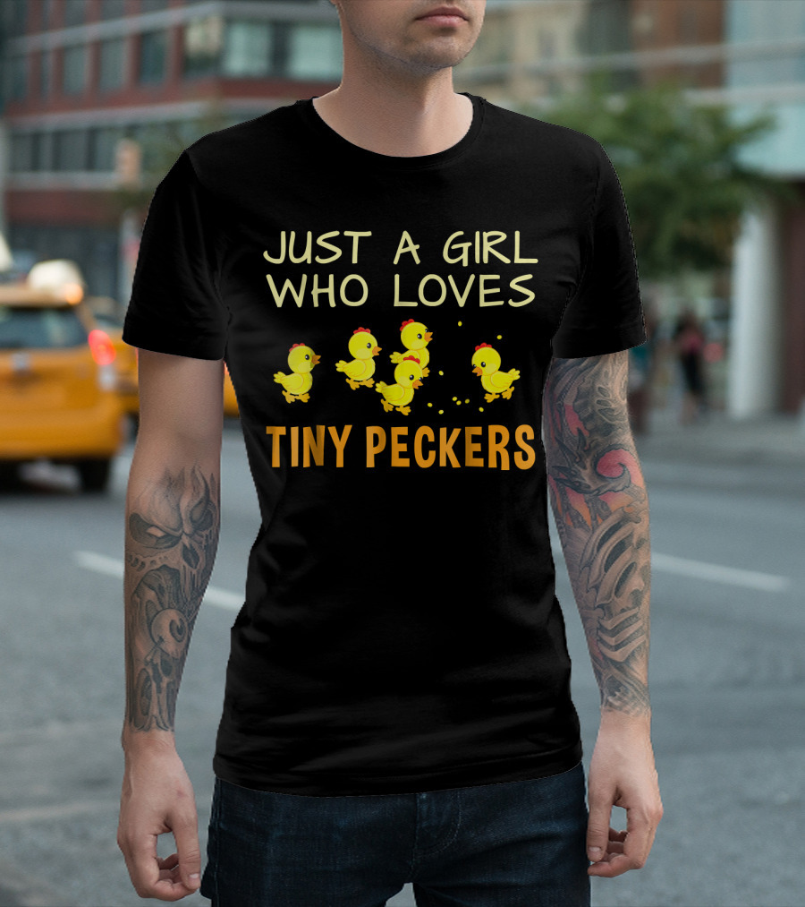 Just A Girl Who Loves Tiny Peckers T-Shirt