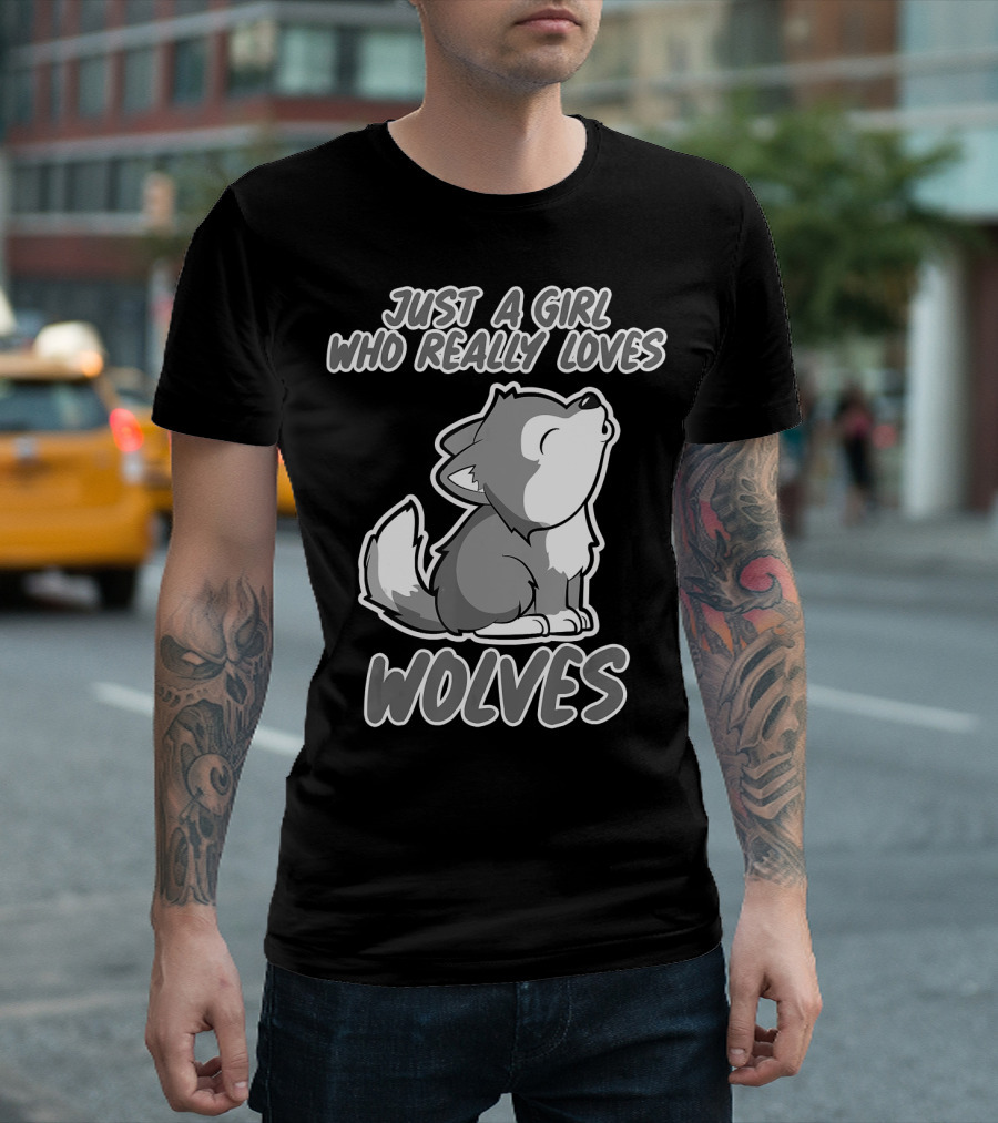 Just A Girl Who Really Loves Wolves T-Shirt