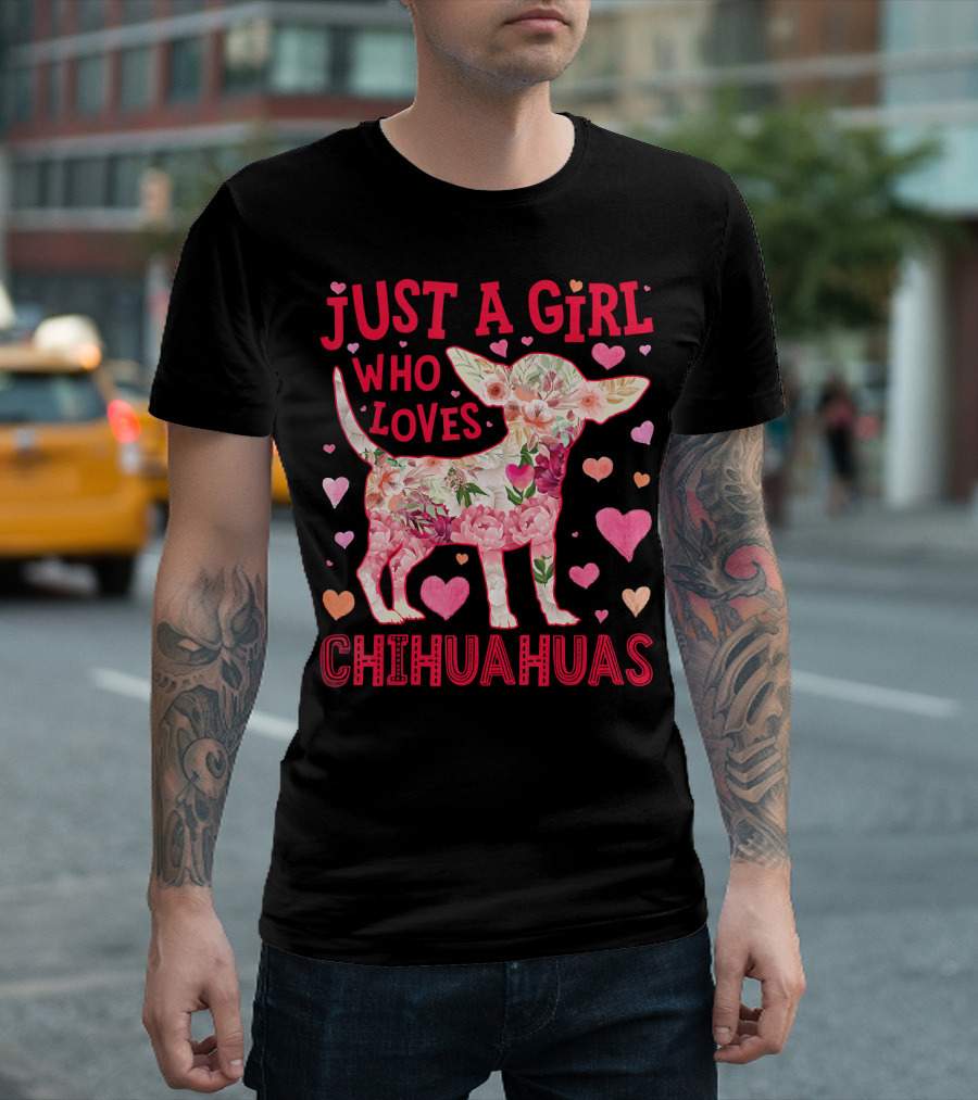 Just A Girl Who Loves Chihuahuas Floral Heart T-Shirt