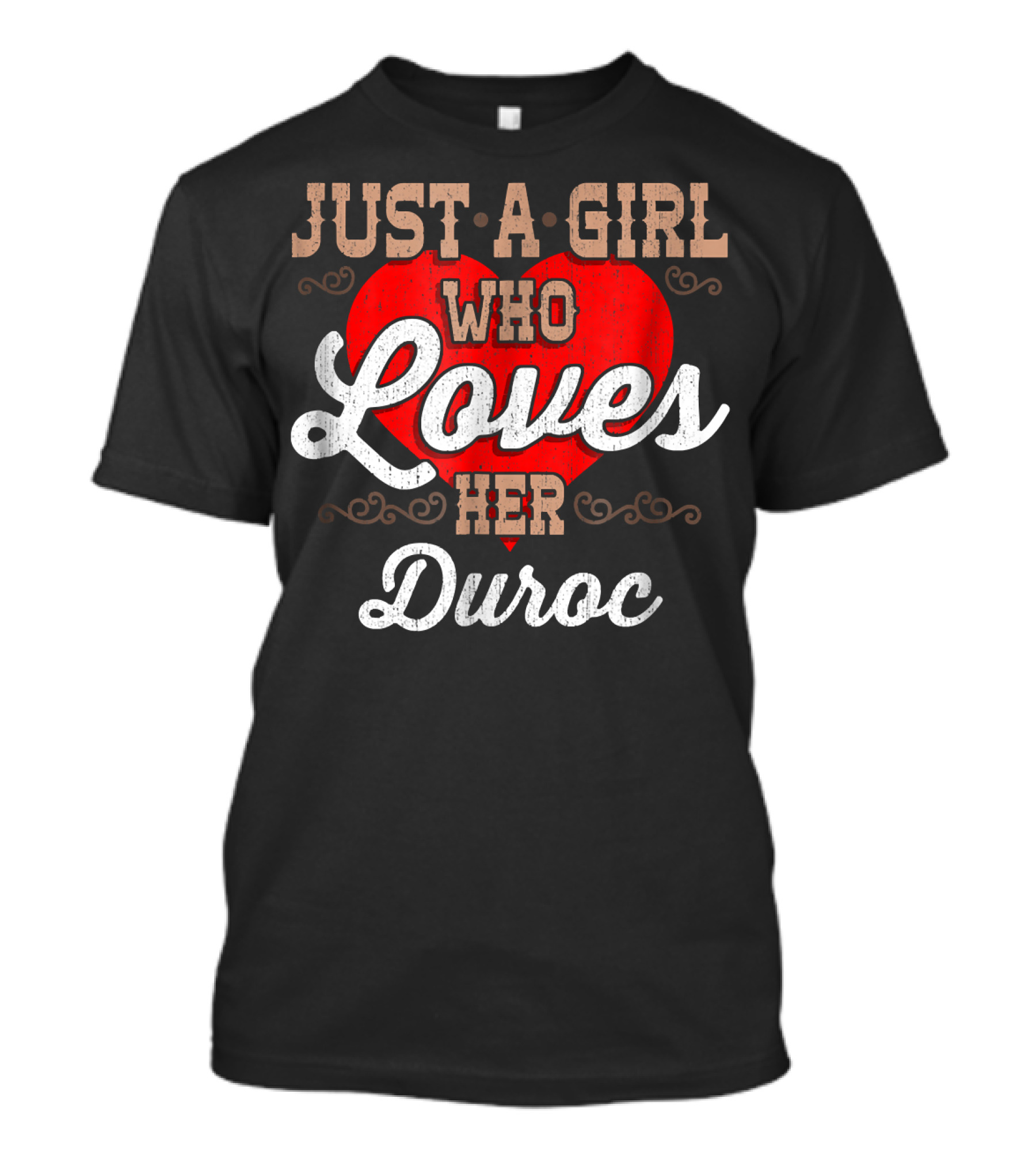 Just A Girl Who Loves Her Duroc With Heart And Elegant Typography T-Shirt