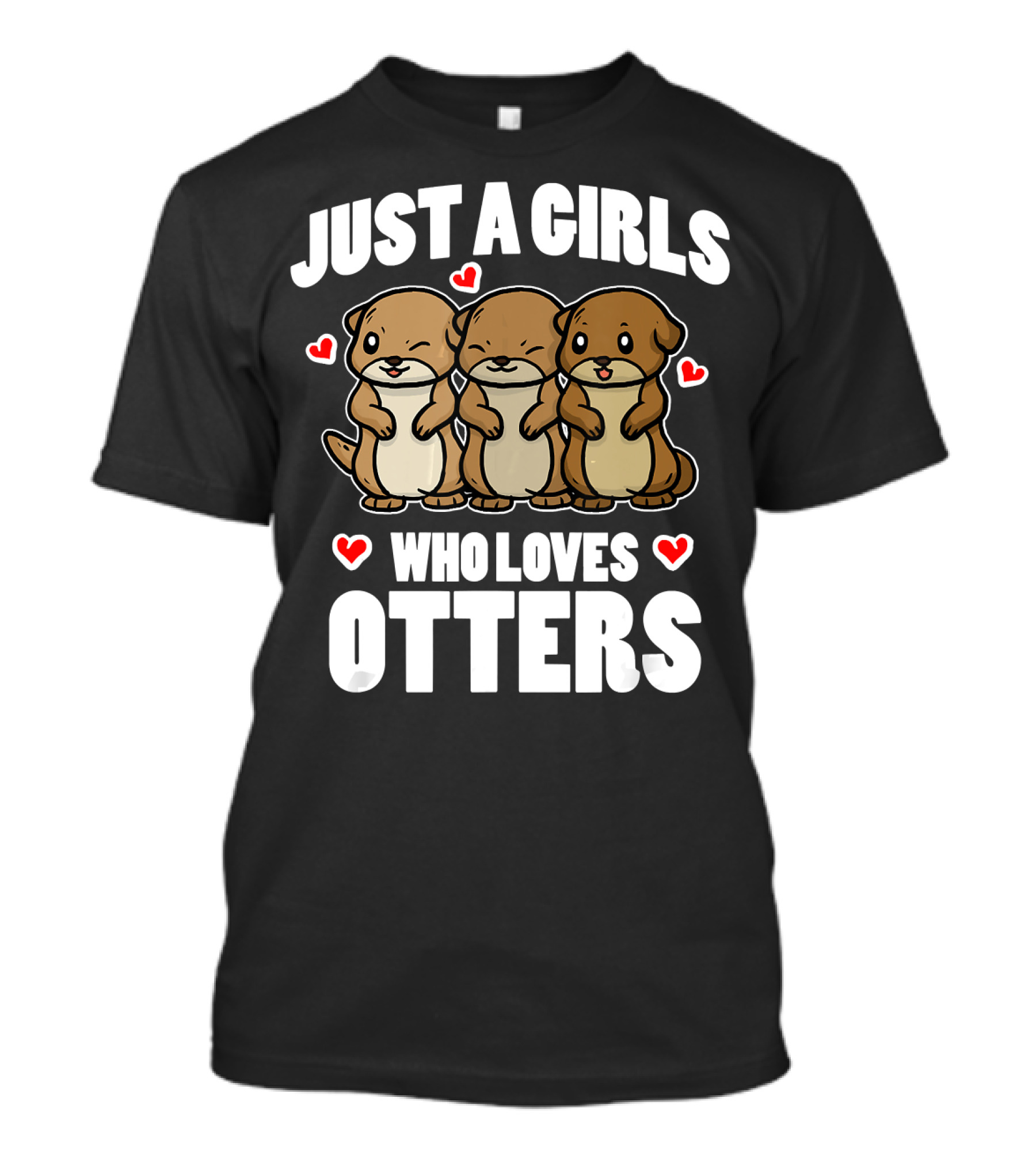 JUST A GIRL WHO LOVES OTTERS HEARTS FUNNY SEA OTTER T-Shirt
