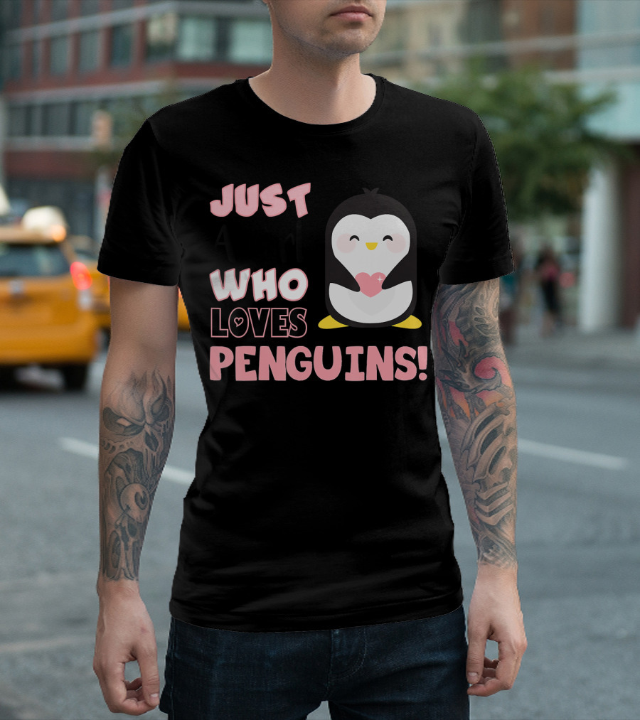 Just A Girl Who Loves Penguins with Adorable Heart Penguin T-Shirt