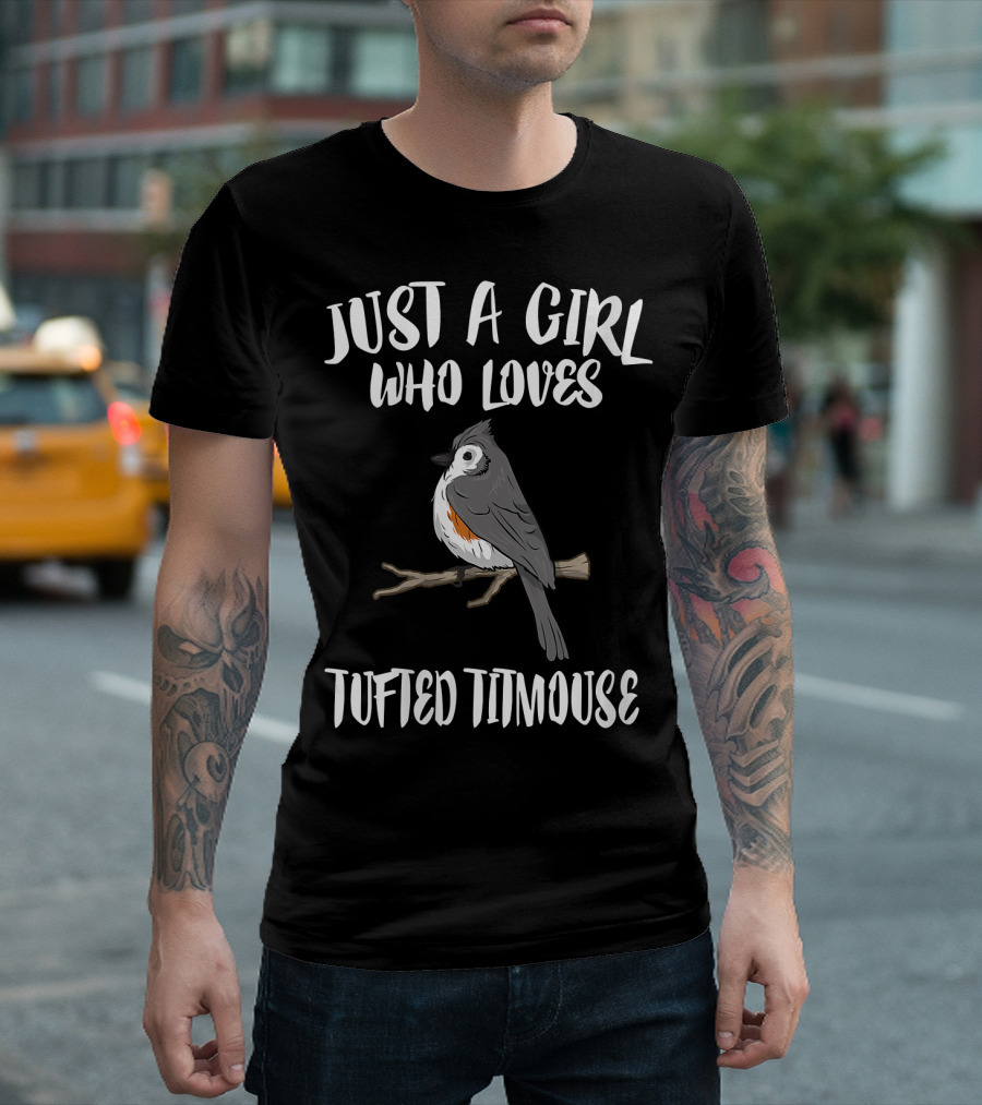 Just A Girl Who Loves Tufted Titmouse Bird T-Shirt