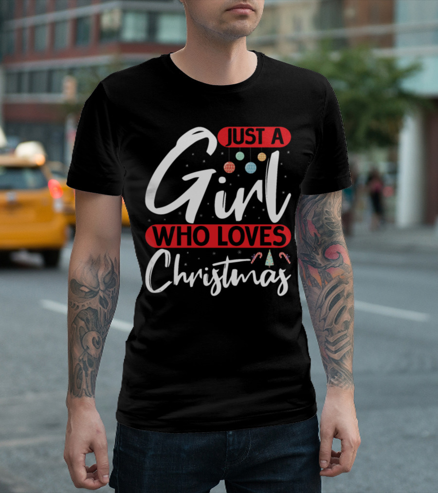 Just A Girl Who Loves Christmas With Christmas Ornaments and Candy Canes T-Shirt