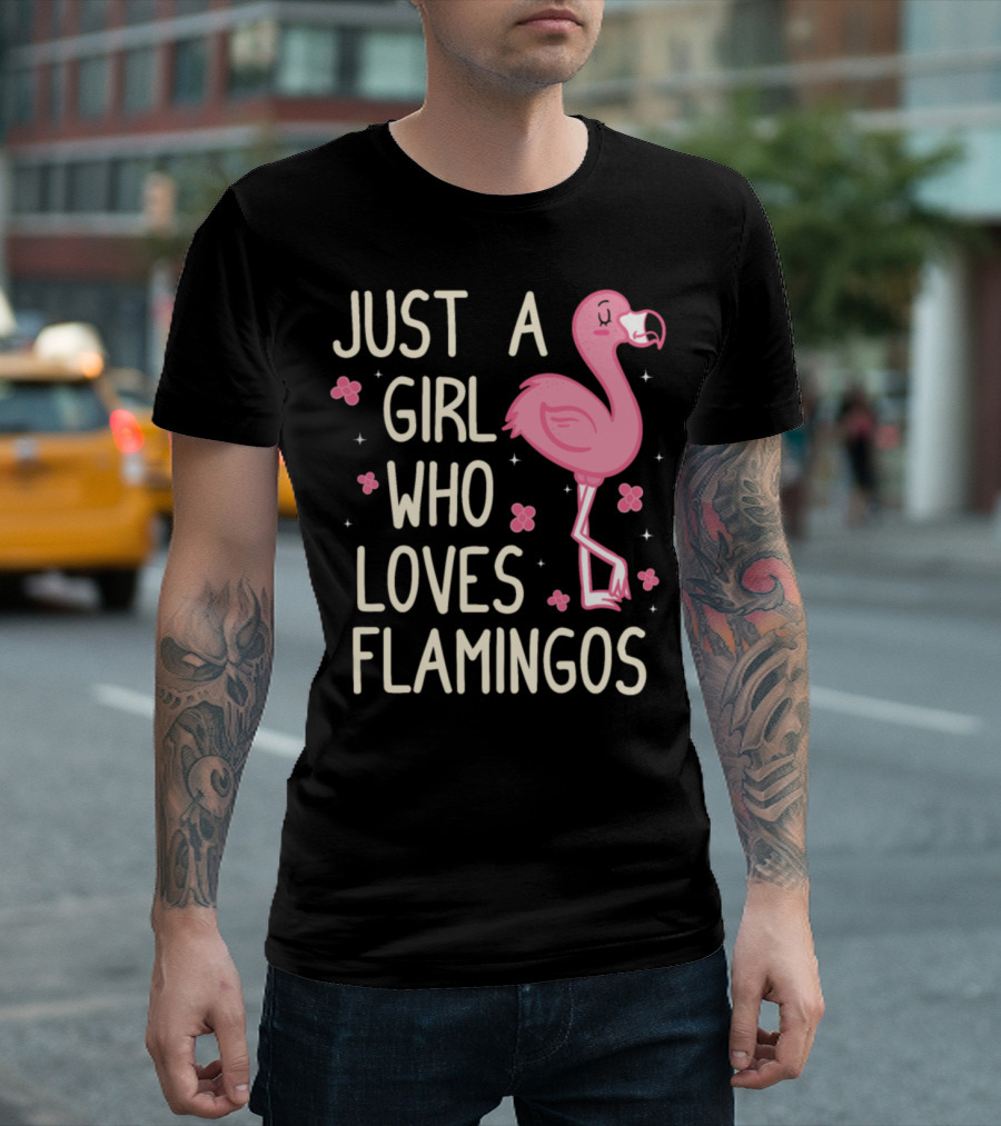 JUST A GIRL WHO LOVES FLAMINGOS WITH CUTE PINK FLAMINGO AND FLOWERS T-Shirt