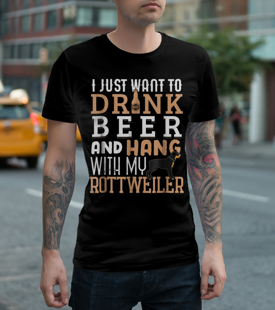 I Just Want To Drink Beer And Hang With My Rottweiler Rottweiler Dad Funny Father's Day Rottie Dog T-Shirt