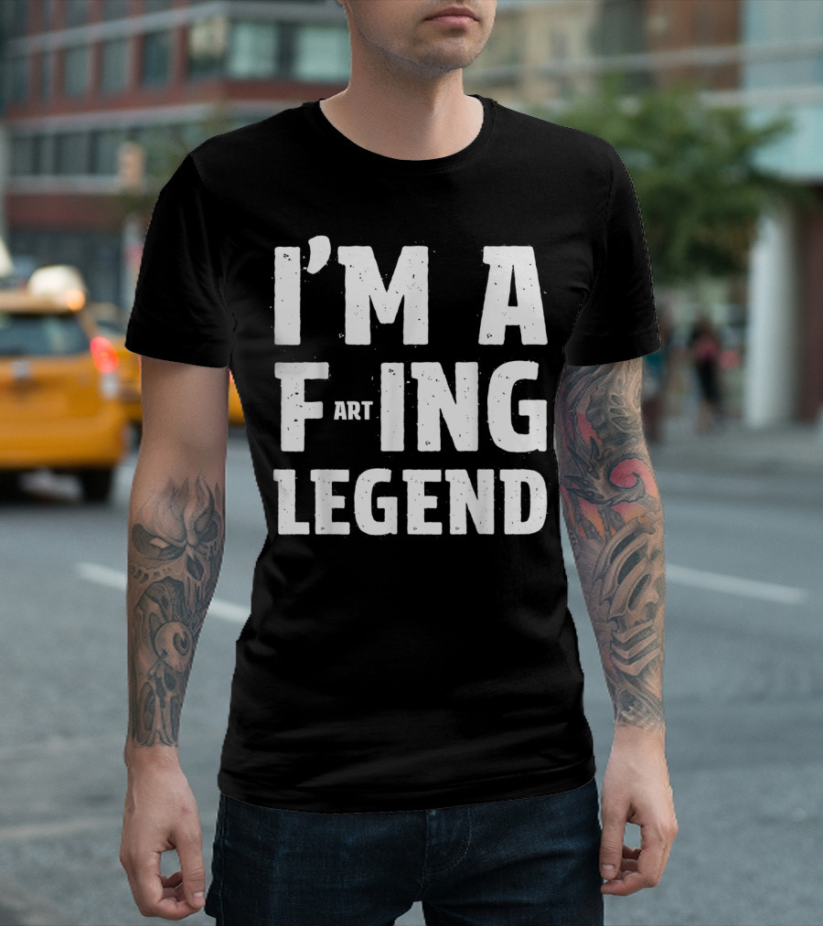 I'm A Farting Legend Worlds Best Farter T-Shirt
