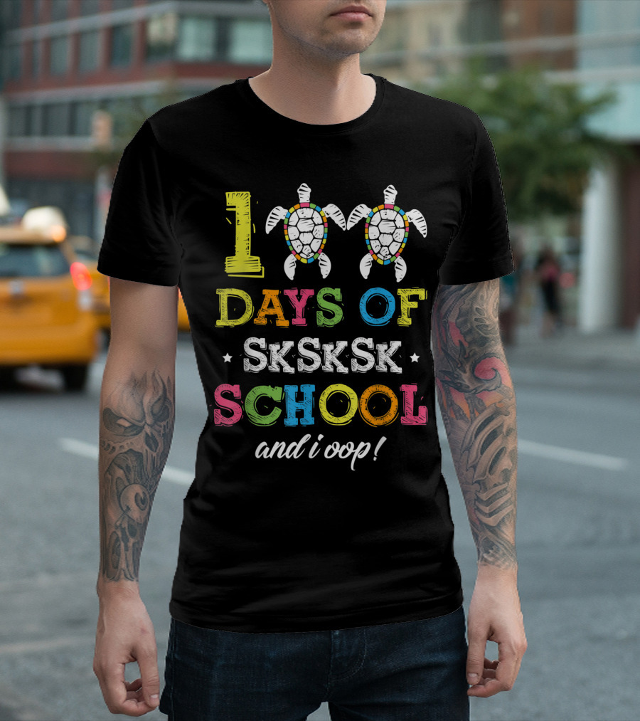 100 Days of SkSkSk School and I Oop Turtles T-Shirt