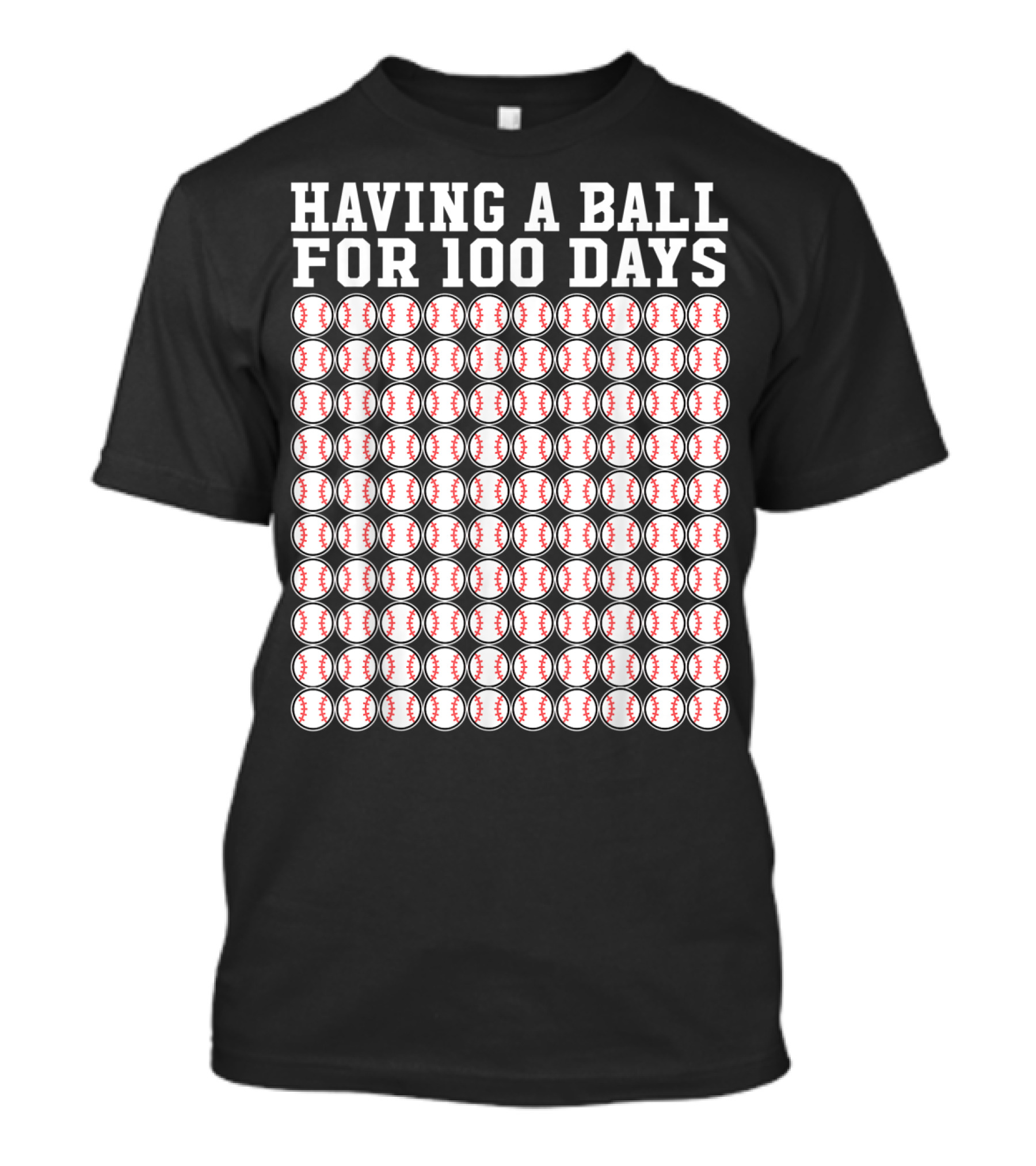 Having A Ball For 100 Days Baseball 100 Days Of School Player Teacher Bo T-Shirt