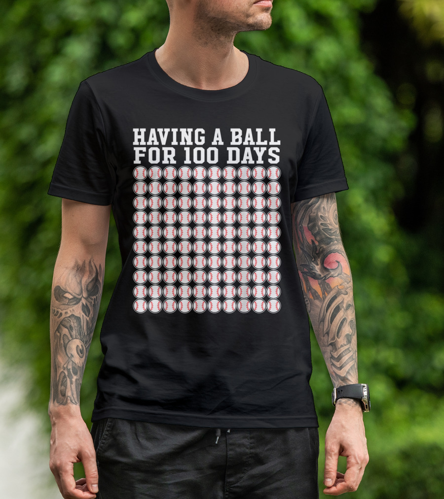 Having A Ball For 100 Days Baseball 100 Days Of School Player Teacher Bo T-Shirt