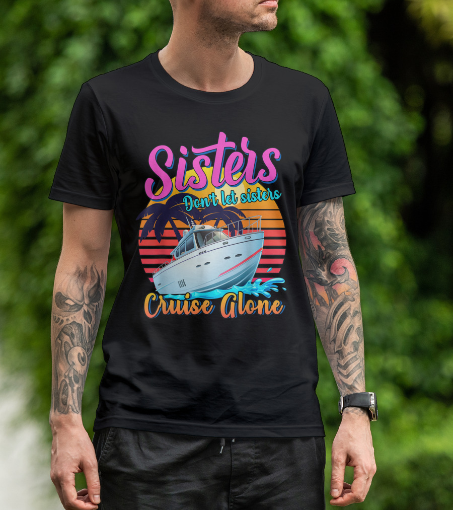 Sisters Don't Let Sisters Cruise Alone Boat Palm Tree Sunset T-Shirt