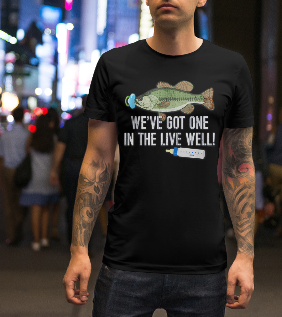 We've Got One In The Livewell Baby Announcement Fish Pacifier Bottle T-Shirt