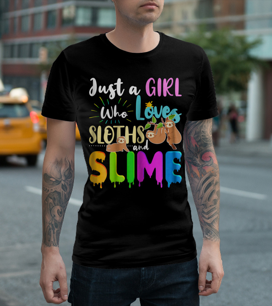 Just A Girl Who Loves Sloths And Slime With Colorful Lettering And Cute Sloth T-Shirt