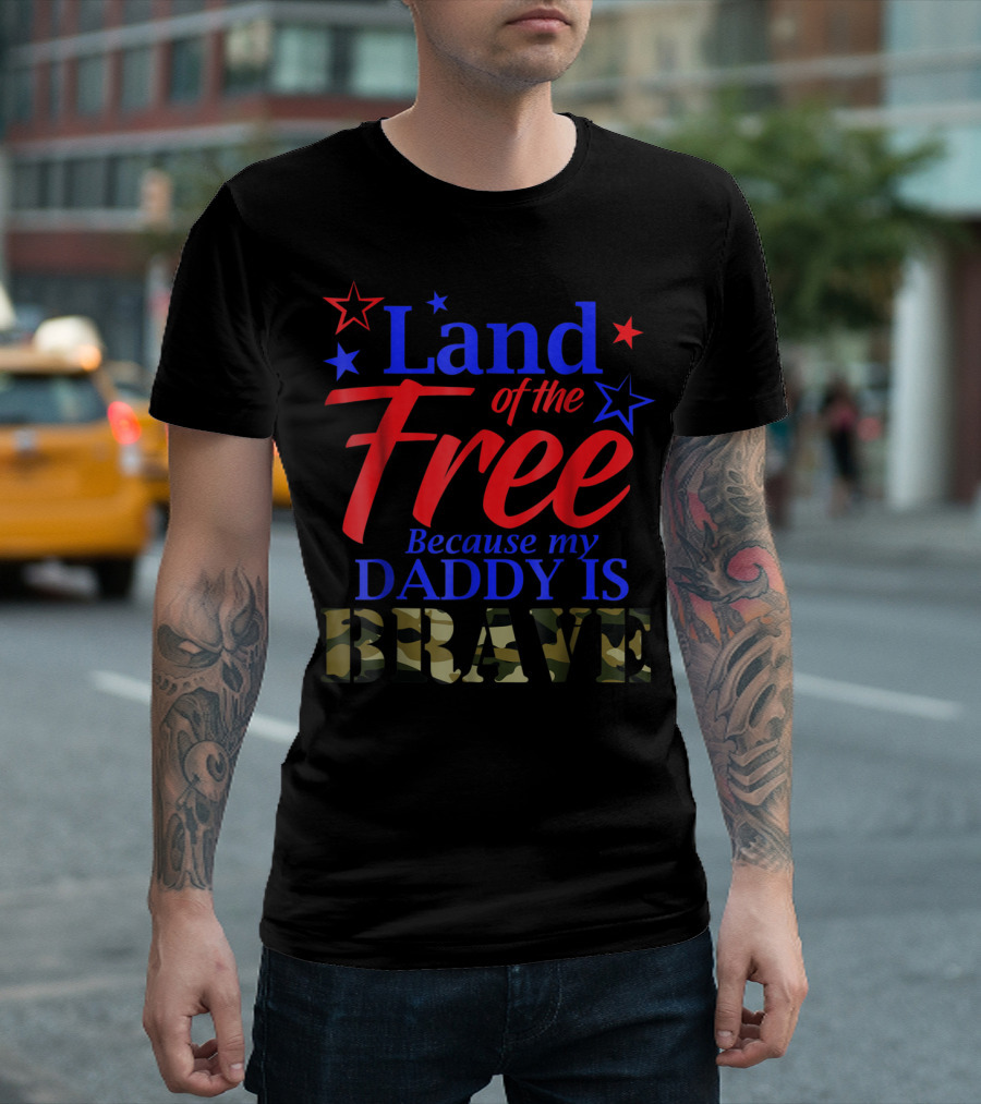 Land of the Free Because My Daddy Is Brave Stars Camouflage T-Shirt